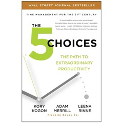 Podcast 1147: The 5 Choices: The Path to Extraordinary Productivity