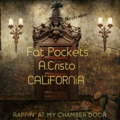 Fat Pockets, A.Cristo & CALiFORNiA - Rappin' At My Chamber Door (Produced By Jay Fehrman)