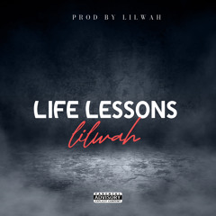 lilwah-life lessons