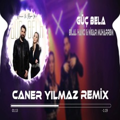Bilal Hancı & Nigar Muharrem - Güç Bela (Caner Yılmaz Remix)