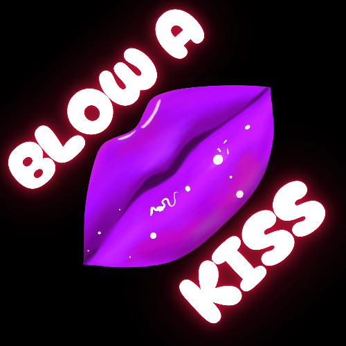 BLOW A KISS
