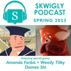 Skwigly Podcast 109 - Amanda Forbis, Wendy Tilby and Domee Shi