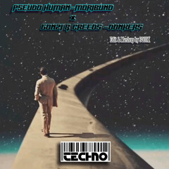 PSEUDO HUMAN -Moribund X Gonzi & Creeds -Donkers (SQUIX Edit & Mashup)