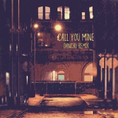 Call You Mine - The Chainsmokers (Danchu Remix)