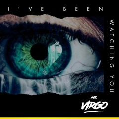 MR VIRGO - I'VE BEEN WATCHING YOU