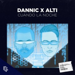 Dannic X Alti - Cuando La Noche