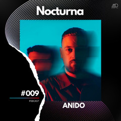Nocturna #009 // Anido [Melodic Deep Series]