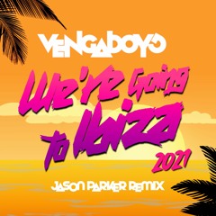 Vengaboys - We're Going To Ibiza 2021 (Jason Parker Extended Remix)