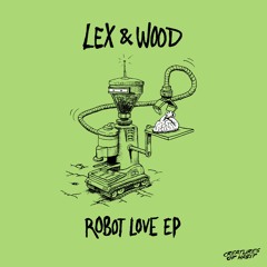 Premiere: Lex & Wood  - Robot Love [Creatures Of Habit]