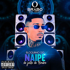 Bloquinho do Naipe do Jeito do Brabo: Mete Mete / Vai Tome Tome / Relaxa / Me Bota Gostoso / Ela Tira / O Seu Amigo / Minha Bonequinha