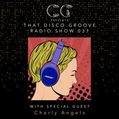 Charly Angelz on That Disco Groove Radio Show 031
