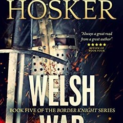 [Access] PDF 🖊️ Welsh War (Border Knight Book 5) by  Griff Hosker EBOOK EPUB KINDLE