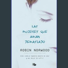 PDF ⚡ Las mujeres que aman demasiado / Women Who Love Too Much (Spanish Edition)     Paperback – J
