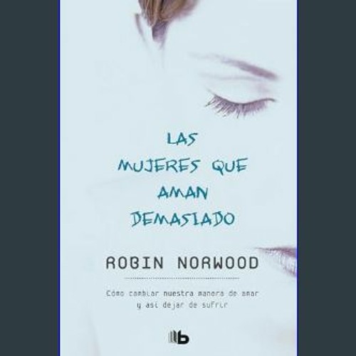 PDF ⚡ Las mujeres que aman demasiado / Women Who Love Too Much (Spanish Edition)     Paperback – J