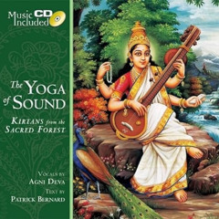[Access] KINDLE ✓ Yoga of Sound: Kirtans from the Sacred Forest by  Agni Deva EPUB KI