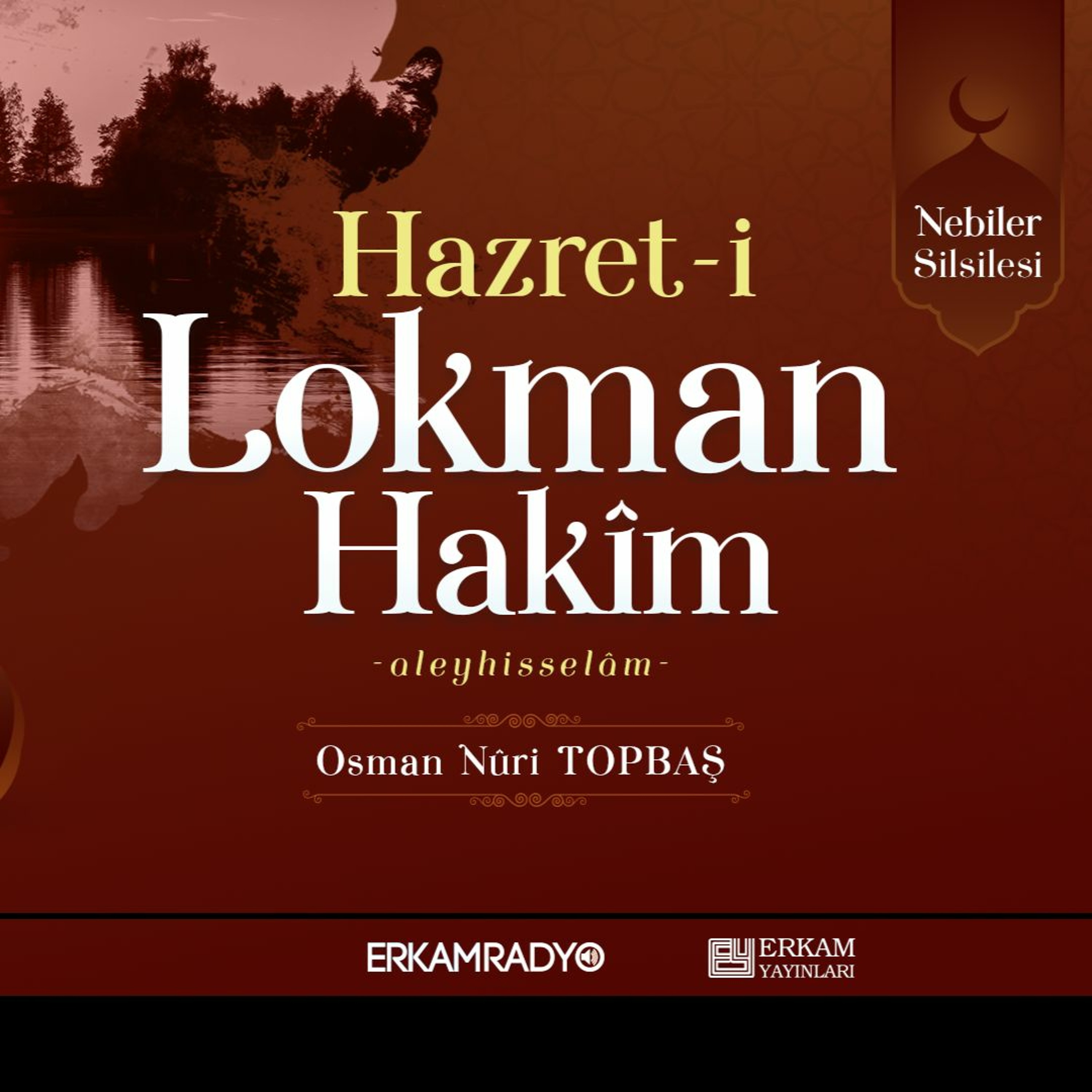 Hazret-i Lokman Hakîm Aleyhisselâm (Nebiler Silsilesi 35 - Sesli Kitap) - Osman Nuri Topbaş