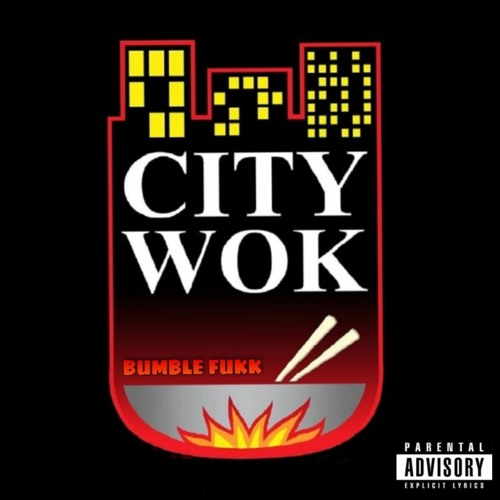 BUMBLE FUKK - CITY WOK (prod. by bgdBam )
