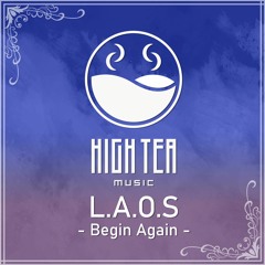 L.A.O.S. - Begin Again [High Tea Music]