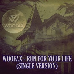 Woofax - Run For Your Life - (Single Version)