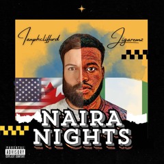 JIGAREMZ X IANPHCLIFFORD - NAIRA NIGHTS