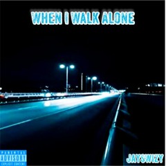 When I Walk Alone