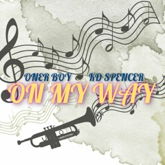 On My Way - OnerBoy x KD Spencer