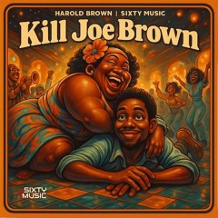 Kill Joe Brown