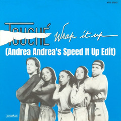 Touché - Wrap It Up  (Andrea Andrea's Speed It Up Edit)
