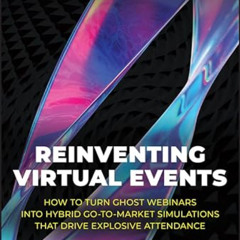 FREE PDF 💓 Reinventing Virtual Events: How To Turn Ghost Webinars Into Hybrid Go-To-