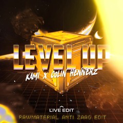 KAMI X Colin Hennerz - LEVEL UP (LIVE EDIT)(RawMaterial Anti Zaag Edit)(Radio Edit) FREE DOWNLOAD