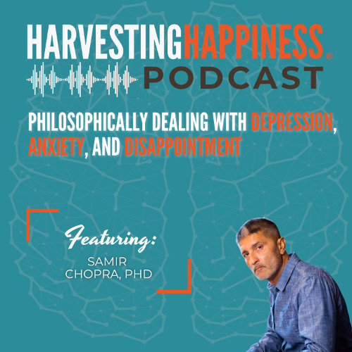 Philosophically Dealing with Depression, Anxiety, and Disappointment with Samir Chopra, PhD