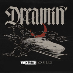 Dom Dolla ft. Daya - Dreamin (WanCluster Bootleg)