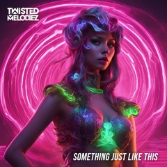 Twisted Melodiez - Something Just Like This (Hardstyle)