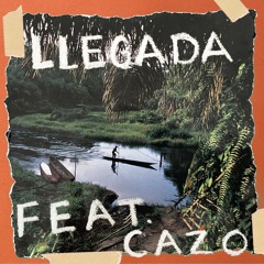 Llegada Feat: Cazo