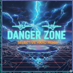 Danger Zone (SELECTIVE Hard Remix)