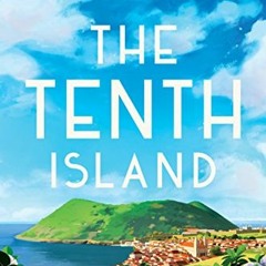 [GET] [PDF EBOOK EPUB KINDLE] The Tenth Island: Finding Joy, Beauty, and Unexpected Love in the Azor