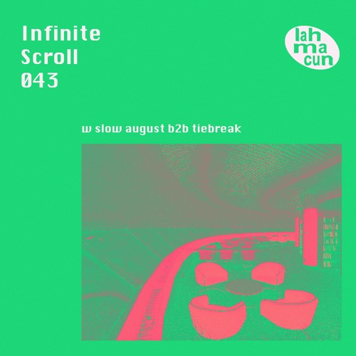 Infinite Scroll 043 w slow august b2b tiebreak