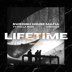 Swedish House Mafia - Lifetime (ft. Ty Dolla $ign & 07Shake) [cøti Remix] FREE DOWNLOAD