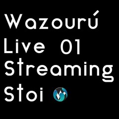 Stoi Wazouru Stream 01