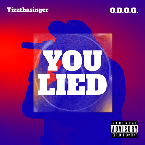 Tizzthasinger Ft O.D.O.G.- YOU LIED