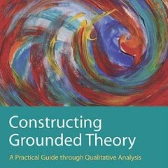 Free read✔ Constructing Grounded Theory: A Practical Guide through Qualitative Analysis