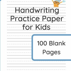 Free eBooks Handwriting Practice Paper for Kids: 100 Blank Pages of