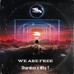 Sharokov & Why T - We Are Free