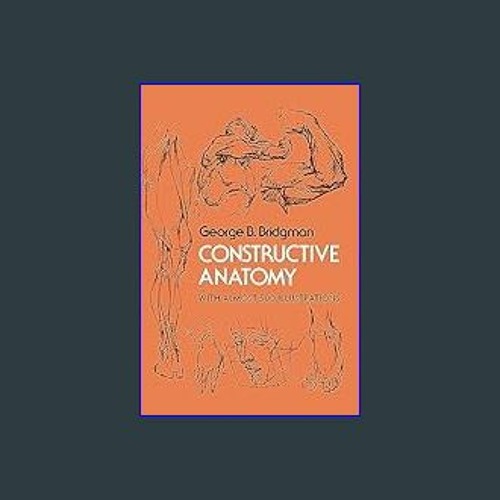 Stream {READ} ⚡ Constructive Anatomy: Includes Nearly 500 Illustrations ...