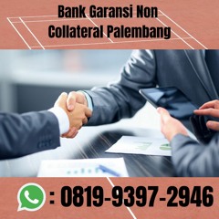 HANDAL, 0819.9397.2946 Bank Garansi Non Collateral Palembang