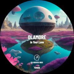 PREMIERE! Olamore - In Your Love (Original Mix) For Groovers Music