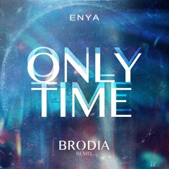 Enya - Only Time (Brodia Remix)