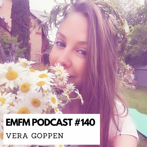 Vera Goppen - EMFM Podcast # 140 @ Special set for March 8th