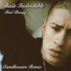 Bad Bunny - BAILE INoLVIDABLE (Camillionaire Remix)