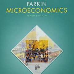 Get PDF 💖 Microeconomics by  Michael Parkin [EPUB KINDLE PDF EBOOK]
